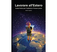 Lavorare all'estero: Guida pratica per trasferirsi e trovare lavoro