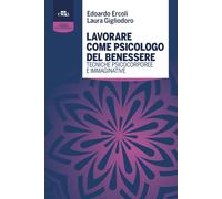 Lavorare come psicologo del benessere. Tecniche psicocorporee e immaginati...