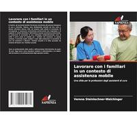Lavorare con i familiari in un contesto di assistenza mobile: Una sfida per le professioni degli assistenti di cura