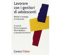 Lavorare con i genitori di adolescenti. Metodi e strategie di intervento