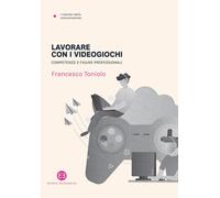 Lavorare con i videogiochi. Competenze e figure professionali