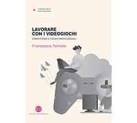 Lavorare con i videogiochi. Competenze e figure professionali