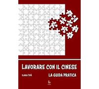 Lavorare con il cinese. La guida pratica
