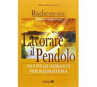 Lavorare con il pendolo. Nuovi quadranti per radiestesia