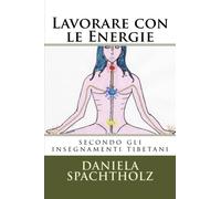 Lavorare con l Energie: secondo gli insegnamenti tibetani
