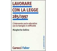 Lavorare con la legge 285/1997. L'intervento socio-educativo con le famiglie in difficoltà