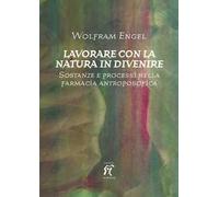 Lavorare con la natura in divenire. Sostanze e processi nella farmacia antroposofica