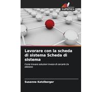 Lavorare con la scheda di sistema Scheda di sistema: Come trovare soluzioni invece di cercarle 2a edizione