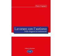 Libri Piero Crispiani - Lavorare Con L'autismo. Dalla Diagnosi Ai Trattamenti