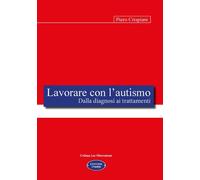 Lavorare con l'autismo. Dalla diagnosi ai trattamenti - 2021 - It