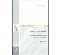 Lavorare con le diversità. L'educatore fra professionalità, motivazione, intelligenze
