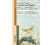 Lavorare con l'ipnosi. Vol. 1: basi teoriche per comprendere e utilizzare l'ipnosi, Le.