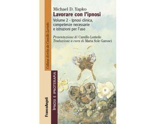 Lavorare con l'ipnosi. Vol. 2 - Yapko Michael D.