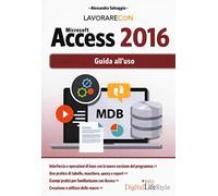 Lavorare con Microsoft Access 2016. Guida all'uso - Salvaggio Alessandra