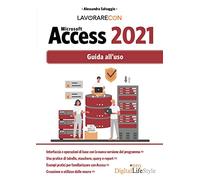 Lavorare con Microsoft Access 2021. Guida all'uso - Salvaggio Alessandra