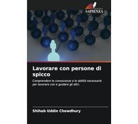 Lavorare con persone di spicco: Comprendere le conoscenze e le abilità necessarie per lavorare con e guidare gli altri.