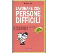 Lavorare con persone difficili per rookies
