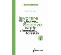 Lavorare dopo la laurea in scienze agrarie alimentari e forestali