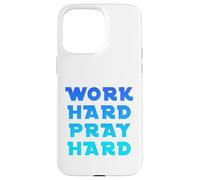 Lavorare duro pregare duro Custodia per iPhone 15 Pro Max