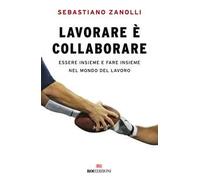 Lavorare è collaborare. Essere insieme e fare insieme nel mondo del lavoro