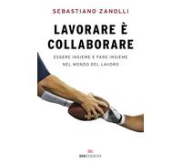 Lavorare è collaborare. Essere insieme e fare insieme nel mondo del lavoro