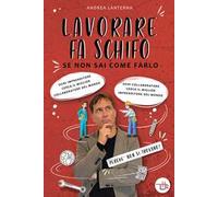 Lavorare fa schifo. Se non sai come farlo