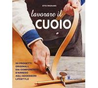 Lavorare il cuoio. Ediz. a colori