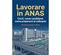 Lavorare in ANAS: Cos’è, come candidarsi, come prepararsi al colloquio