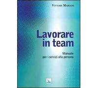 Lavorare in team. Manuale per i servizi alla persona
