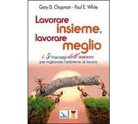 Lavorare insieme, lavorare meglio. I 5 linguaggi dell'amore per migliorare l'ambiente di lavoro