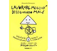 Lavorare meglio disegnando male. Ediz. illustrata