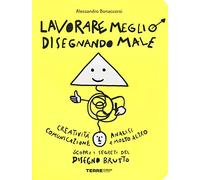 Lavorare meglio disegnando male. Ediz. illustrata