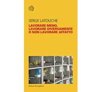Lavorare meno, lavorare diversamente o non lavorare affatto
