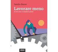 Lavorare meno. Se otto ore vi sembran poche