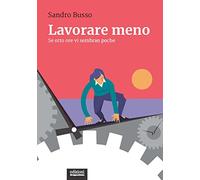 Lavorare meno. Se otto ore vi sembran poche