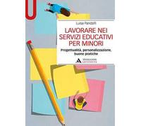 Lavorare nei servizi educativi per minori. Progettualità, personalizzazione, buone pratiche