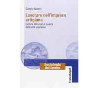 Lavorare nell'impresa artigiana. Cultura del lavoro e qualità della vita lavorativa