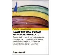 Lavorare non è come mangiare un gelato. Percorsi di formazione professionale per persone con problemi di salute mentale in provincia di Genova