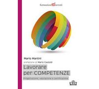 Lavorare per competenze. Progettazione, valutazione e certificazione