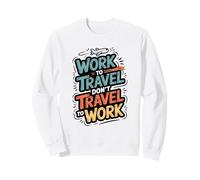 Lavorare per Viaggiare Non Viaggiare per Lavorare Lavoratore remoto Felpa