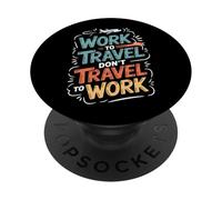 Lavorare per viaggiare Non viaggiare per lavorare Lavoratore remoto PopSockets PopGrip Adesivo