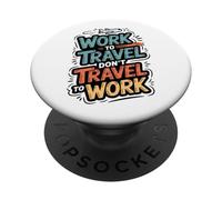 Lavorare per viaggiare Non viaggiare per lavorare Lavoratore remoto PopSockets PopGrip Adesivo