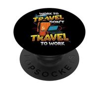 Lavorare per viaggiare Non viaggiare per lavorare Lavoratore remoto PopSockets PopGrip Adesivo