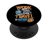 Lavorare per viaggiare Non viaggiare per lavorare Lavoratore remoto PopSockets PopGrip Adesivo