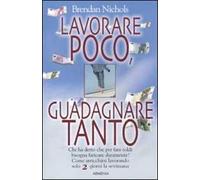 Lavorare poco, guadagnare tanto