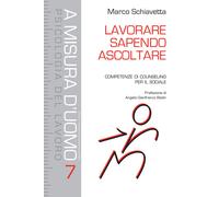 Lavorare sapendo ascoltare. Competenze di counseling per il sociale - Schi...