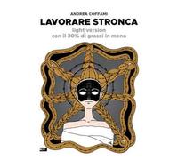 Lavorare stronca. Light version con il 30% di grassi in meno