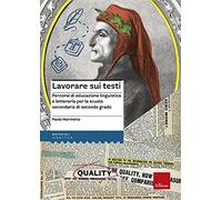 Lavorare sui testi. Percorsi di educazione linguistica e letteraria per la scuola secondaria di secondo grado