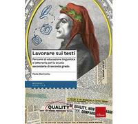 Lavorare sui testi. Percorsi di educazione linguistica e letteraria per la scuola secondaria di secondo grado