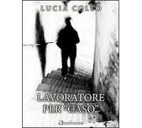 Lavoratore per «caso»